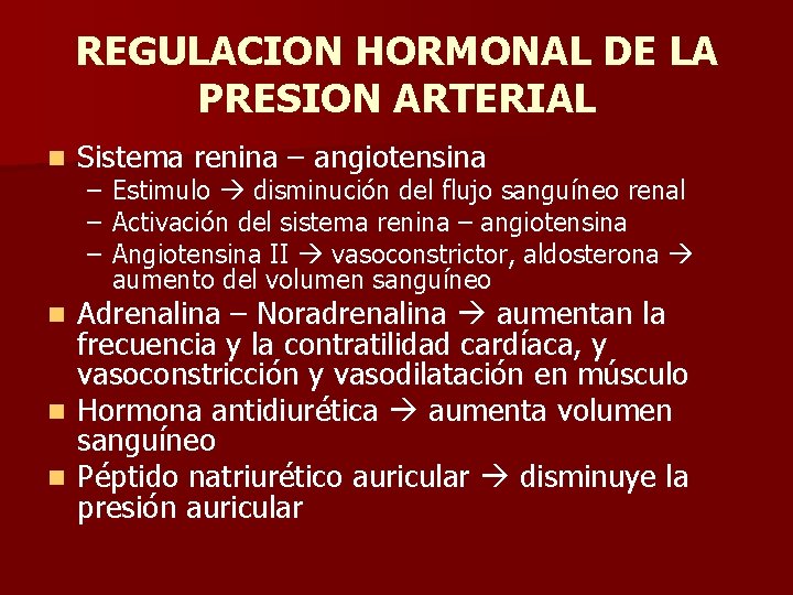 REGULACION HORMONAL DE LA PRESION ARTERIAL n Sistema renina – angiotensina – Estimulo disminución