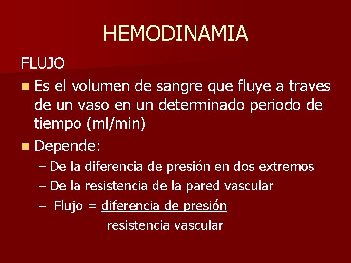 HEMODINAMIA FLUJO n Es el volumen de sangre que fluye a traves de un