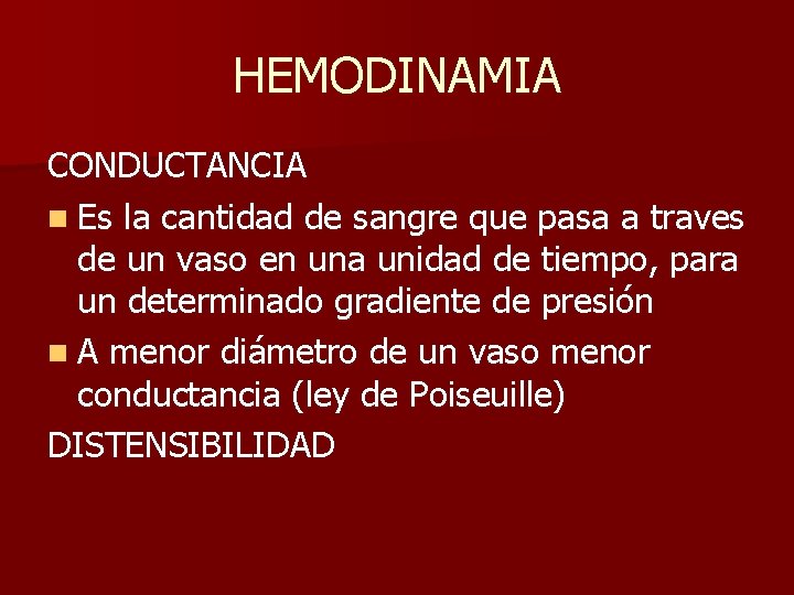 HEMODINAMIA CONDUCTANCIA n Es la cantidad de sangre que pasa a traves de un