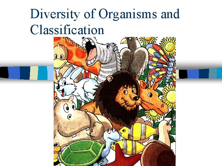 Diversity of Organisms and Classification 