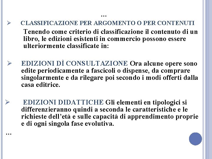 … Ø CLASSIFICAZIONE PER ARGOMENTO O PER CONTENUTI Tenendo come criterio di classificazione il … Ø CLASSIFICAZIONE PER ARGOMENTO O PER CONTENUTI Tenendo come criterio di classificazione il
