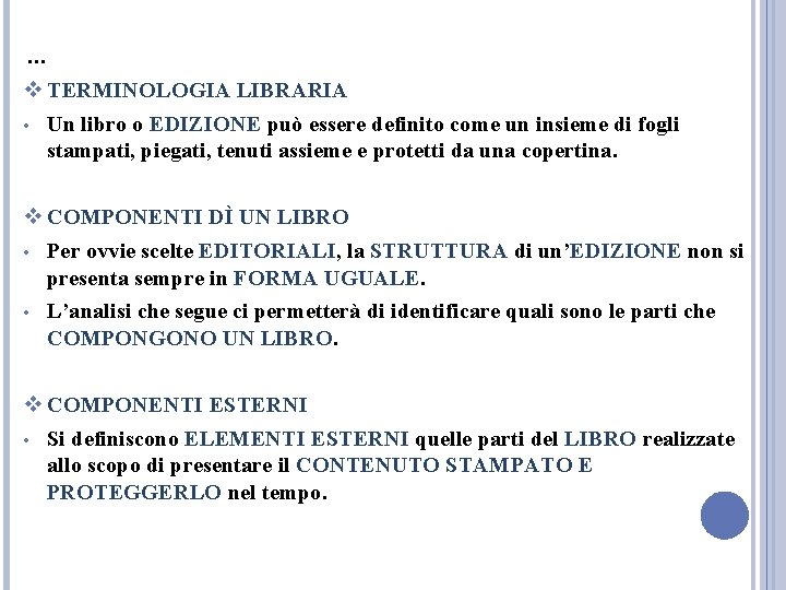 … v TERMINOLOGIA LIBRARIA • Un libro o EDIZIONE può essere definito come un … v TERMINOLOGIA LIBRARIA • Un libro o EDIZIONE può essere definito come un