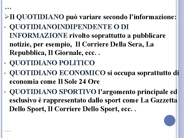 … ØIl QUOTIDIANO può variare secondo l’informazione: • QUOTIDIANOINDIPENDENTE O DI INFORMAZIONE rivolto soprattutto … ØIl QUOTIDIANO può variare secondo l’informazione: • QUOTIDIANOINDIPENDENTE O DI INFORMAZIONE rivolto soprattutto