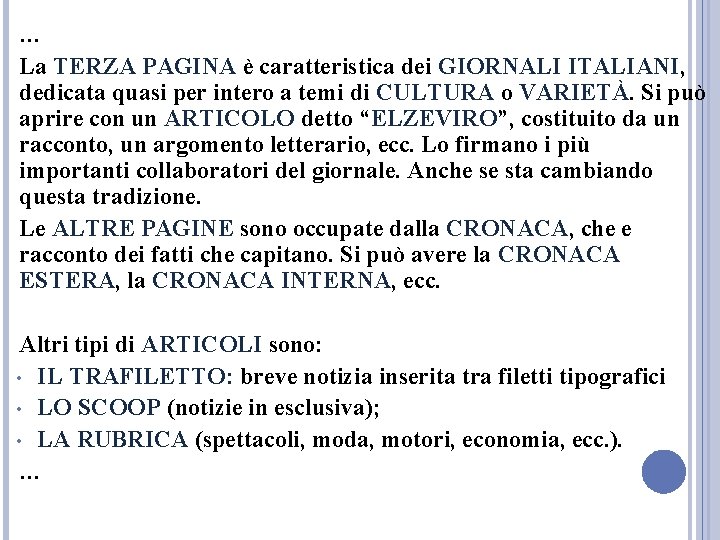 … La TERZA PAGINA è caratteristica dei GIORNALI ITALIANI, dedicata quasi per intero a … La TERZA PAGINA è caratteristica dei GIORNALI ITALIANI, dedicata quasi per intero a