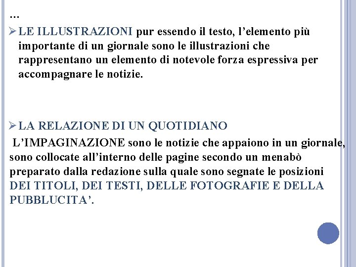 … Ø LE ILLUSTRAZIONI pur essendo il testo, l’elemento più importante di un giornale … Ø LE ILLUSTRAZIONI pur essendo il testo, l’elemento più importante di un giornale