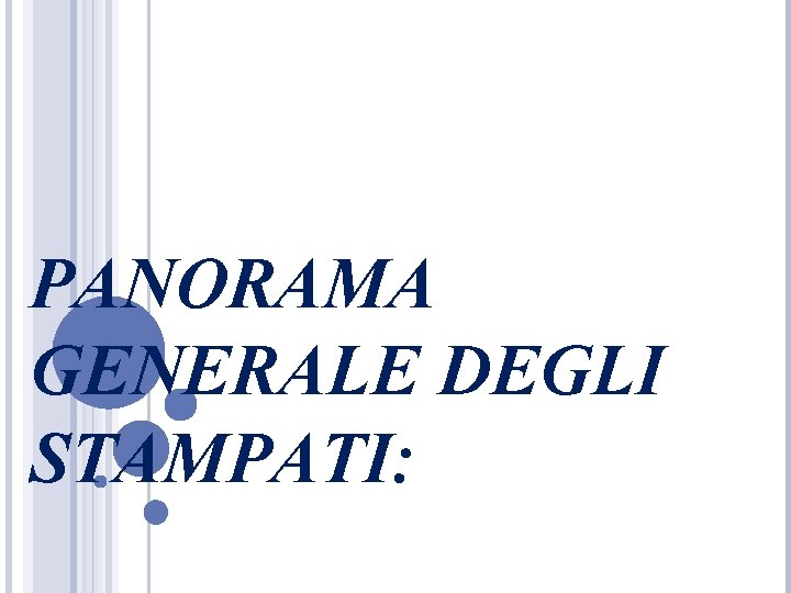 PANORAMA GENERALE DEGLI STAMPATI: PANORAMA GENERALE DEGLI STAMPATI: