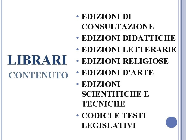 • EDIZIONI DI CONSULTAZIONE • EDIZIONI DIDATTICHE • EDIZIONI LETTERARIE • EDIZIONI RELIGIOSE • EDIZIONI DI CONSULTAZIONE • EDIZIONI DIDATTICHE • EDIZIONI LETTERARIE • EDIZIONI RELIGIOSE