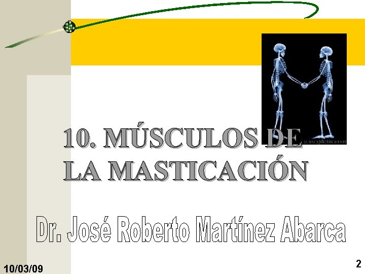 10. MÚSCULOS DE LA MASTICACIÓN 10/03/09 2 