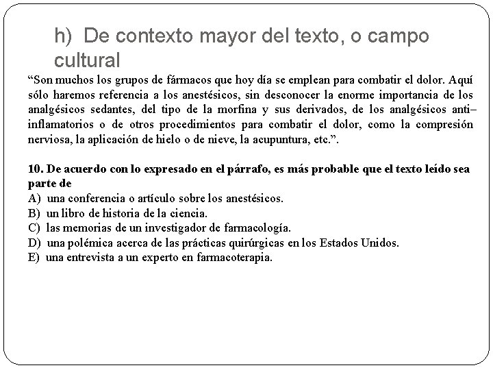 h) De contexto mayor del texto, o campo cultural “Son muchos los grupos de