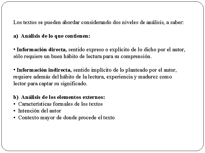 Los textos se pueden abordar considerando dos niveles de análisis, a saber: a) Análisis