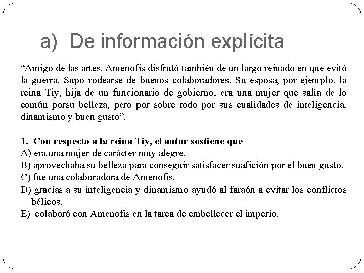 a) De información explícita “Amigo de las artes, Amenofis disfrutó también de un largo
