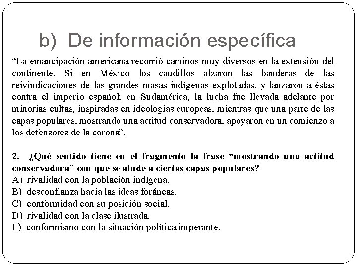 b) De información específica “La emancipación americana recorrió caminos muy diversos en la extensión