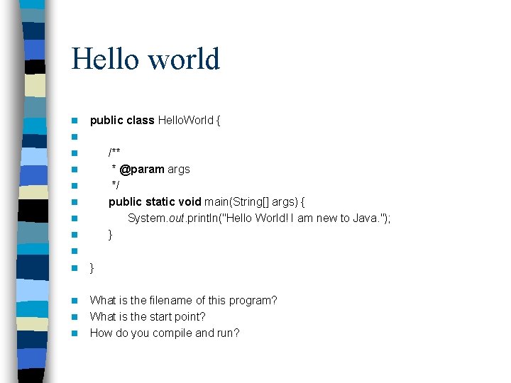 Hello world n n n n public class Hello. World { /** * @param Hello world n n n n public class Hello. World { /** * @param