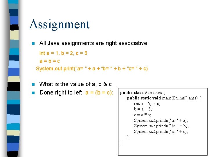 Assignment n All Java assignments are right associative int a = 1, b = Assignment n All Java assignments are right associative int a = 1, b =