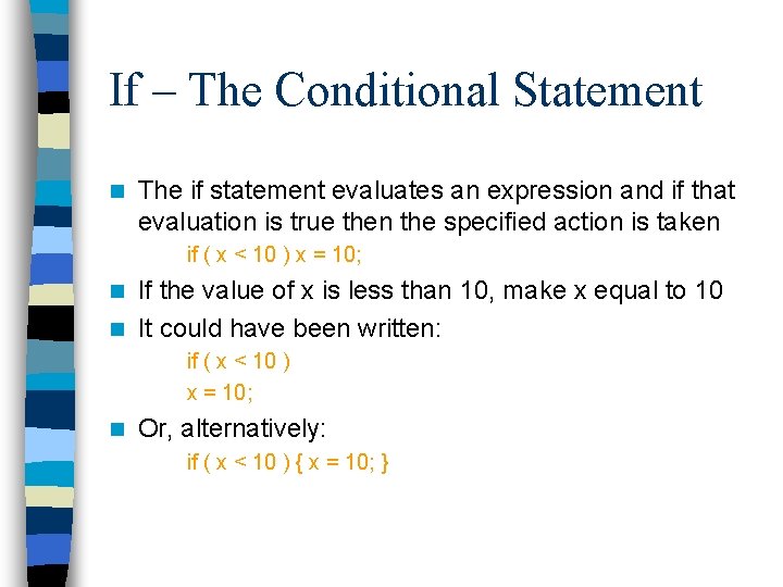 If – The Conditional Statement n The if statement evaluates an expression and if If – The Conditional Statement n The if statement evaluates an expression and if