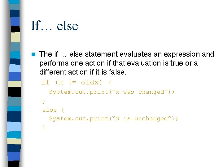 If… else n The if … else statement evaluates an expression and performs one If… else n The if … else statement evaluates an expression and performs one