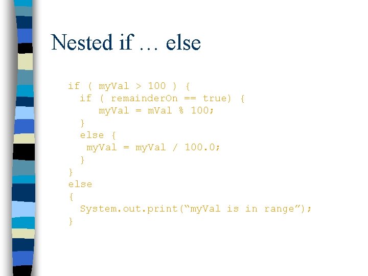 Nested if … else if ( my. Val > 100 ) { if ( Nested if … else if ( my. Val > 100 ) { if (