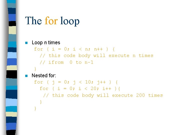 The for loop Loop n times for ( i = 0; i < n; The for loop Loop n times for ( i = 0; i < n;