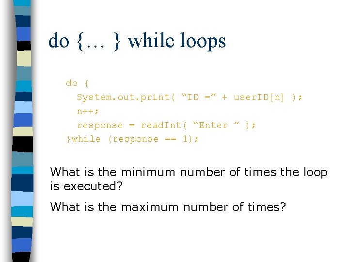 do {… } while loops do { System. out. print( “ID =” + user. do {… } while loops do { System. out. print( “ID =” + user.