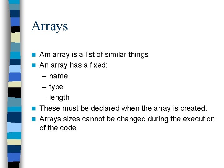 Arrays Am array is a list of similar things n An array has a Arrays Am array is a list of similar things n An array has a