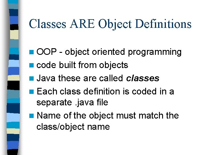 Classes ARE Object Definitions n OOP - object oriented programming n code built from Classes ARE Object Definitions n OOP - object oriented programming n code built from