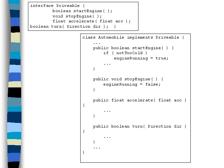 interface Driveable { boolean start. Engine( ); void stop. Engine( ); float accelerate( float interface Driveable { boolean start. Engine( ); void stop. Engine( ); float accelerate( float