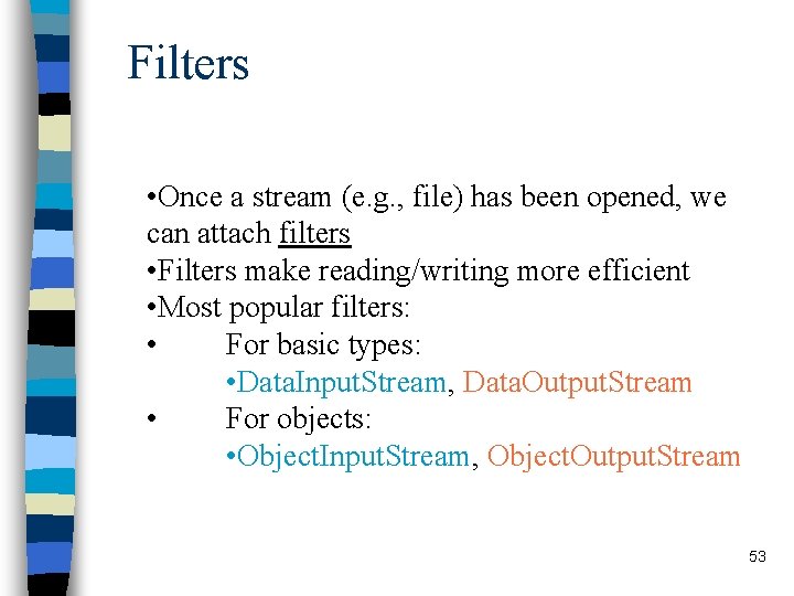 Filters • Once a stream (e. g. , file) has been opened, we can Filters • Once a stream (e. g. , file) has been opened, we can