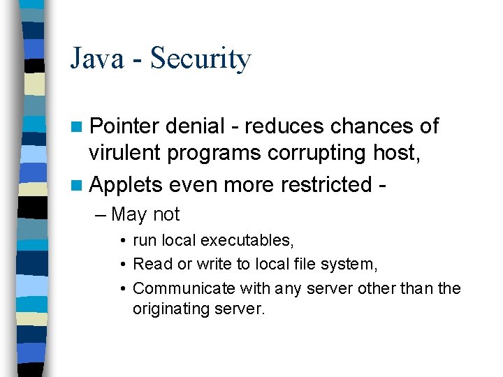 Java - Security n Pointer denial - reduces chances of virulent programs corrupting host, Java - Security n Pointer denial - reduces chances of virulent programs corrupting host,