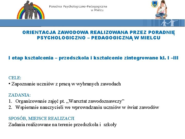 ORIENTACJA ZAWODOWA REALIZOWANA PRZEZ PORADNIĘ PSYCHOLOGICZNO – PEDAGOGICZNĄ W MIELCU I etap kształcenia –