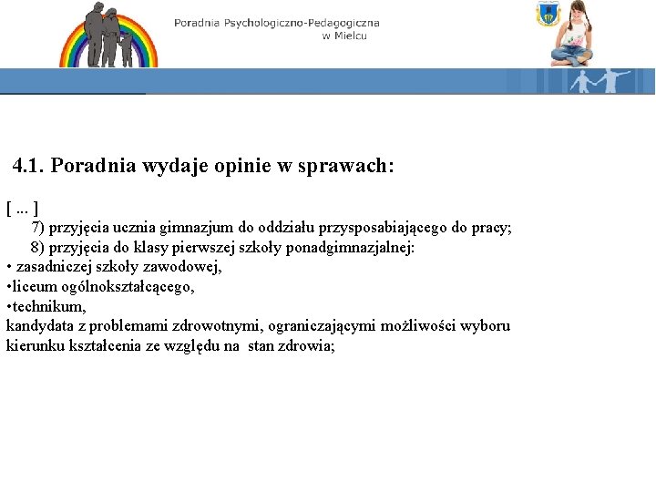 4. 1. Poradnia wydaje opinie w sprawach: [. . . ] 7) przyjęcia ucznia