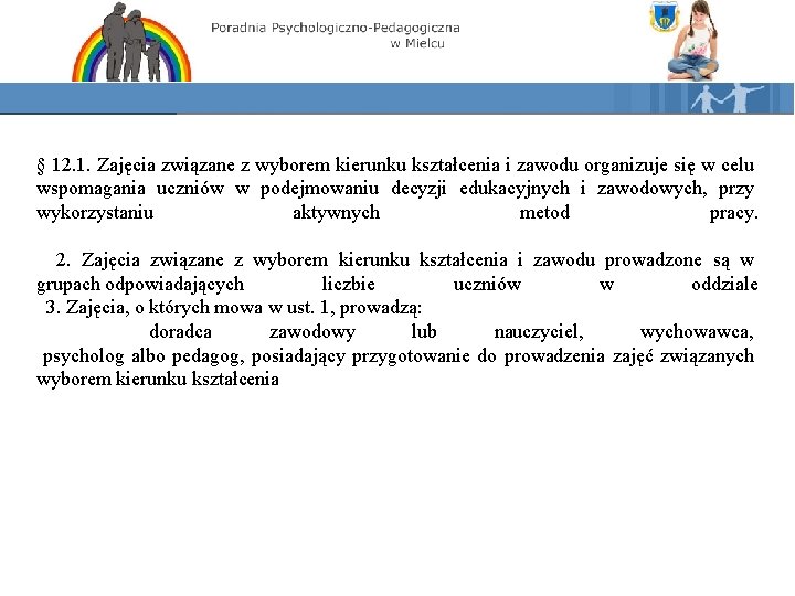 § 12. 1. Zajęcia związane z wyborem kierunku kształcenia i zawodu organizuje się w