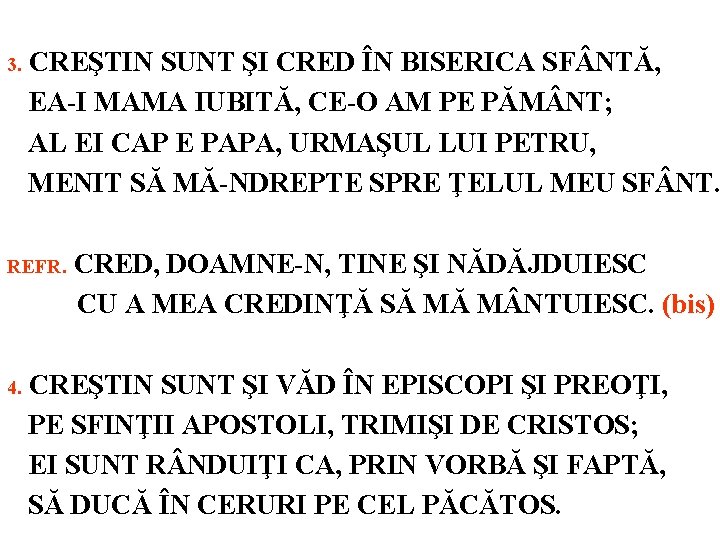 3. CREŞTIN SUNT ŞI CRED ÎN BISERICA SF NTĂ, EA-I MAMA IUBITĂ, CE-O AM