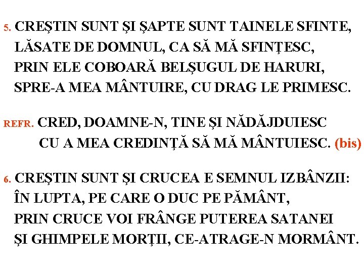 5. CREŞTIN SUNT ŞI ŞAPTE SUNT TAINELE SFINTE, LĂSATE DE DOMNUL, CA SĂ MĂ