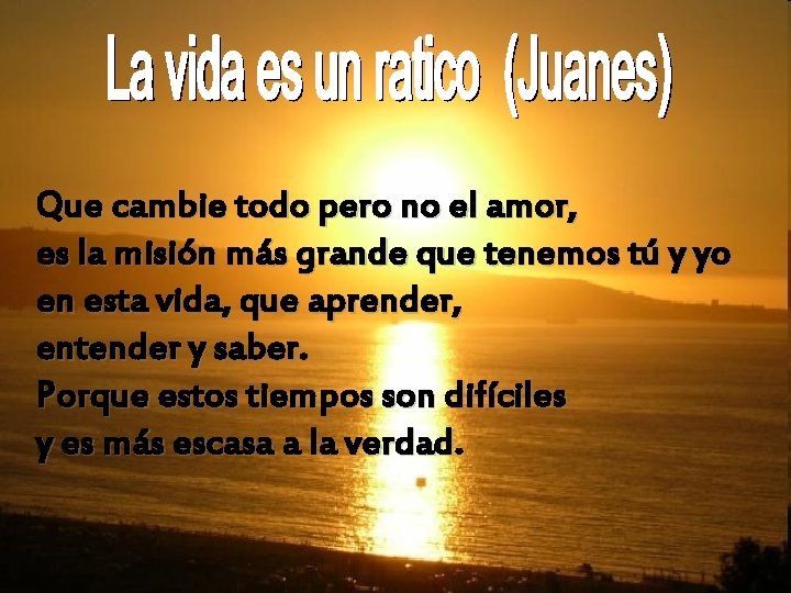 Que cambie todo pero no el amor, es la misión más grande que tenemos