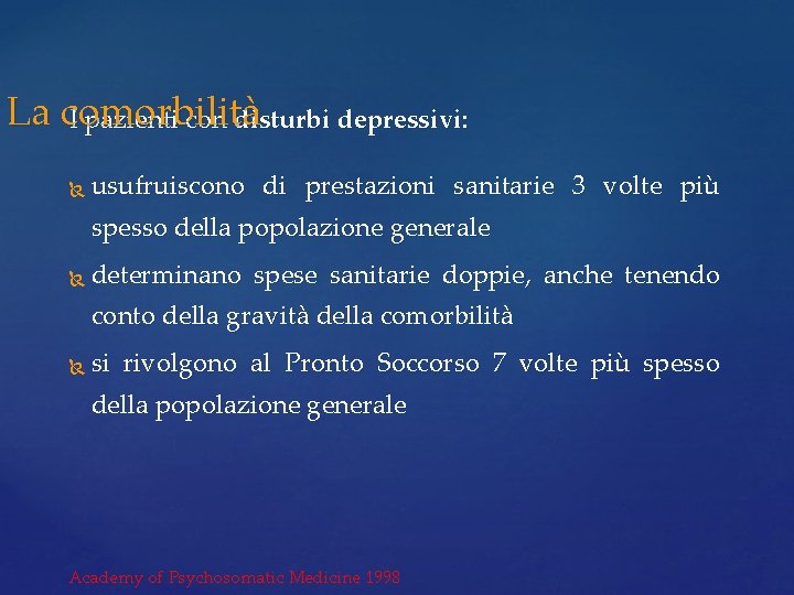 La comorbilità I pazienti con disturbi depressivi: usufruiscono di prestazioni sanitarie 3 volte più La comorbilità I pazienti con disturbi depressivi: usufruiscono di prestazioni sanitarie 3 volte più