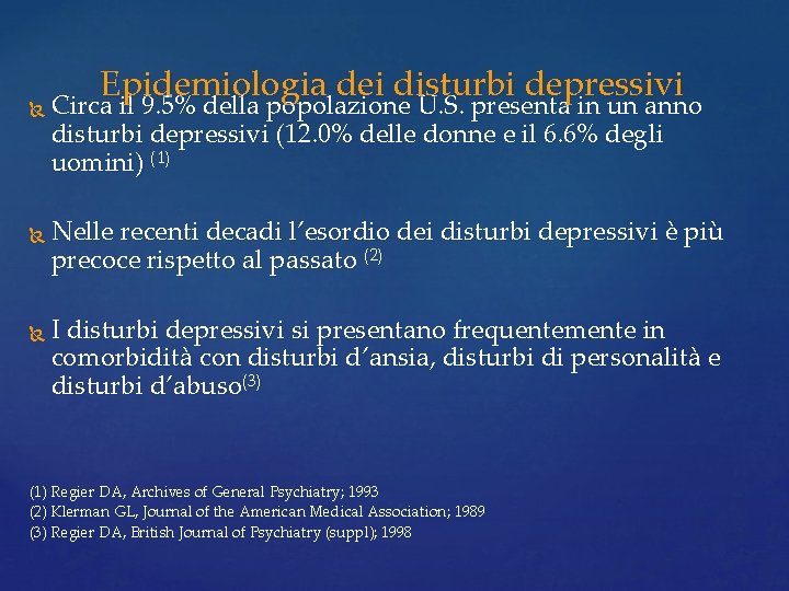 Epidemiologia dei disturbi depressivi Circa il 9. 5% della popolazione U. S. presenta in Epidemiologia dei disturbi depressivi Circa il 9. 5% della popolazione U. S. presenta in