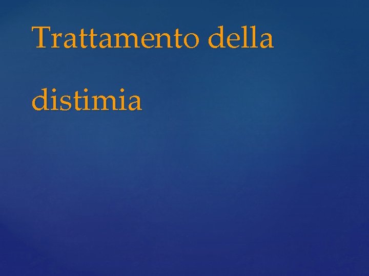 Trattamento della distimia Trattamento della distimia