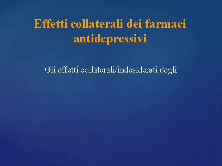 Effetti collaterali dei farmaci antidepressivi Gli effetti collaterali/indesiderati degli Effetti collaterali dei farmaci antidepressivi Gli effetti collaterali/indesiderati degli