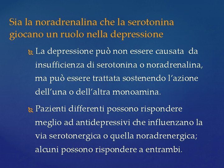 Sia la noradrenalina che la serotonina giocano un ruolo nella depressione La depressione può Sia la noradrenalina che la serotonina giocano un ruolo nella depressione La depressione può