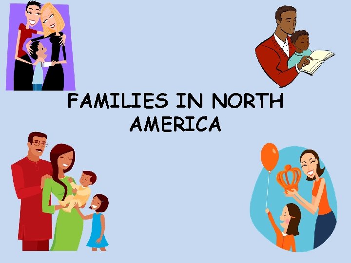 FAMILIES IN NORTH AMERICA 