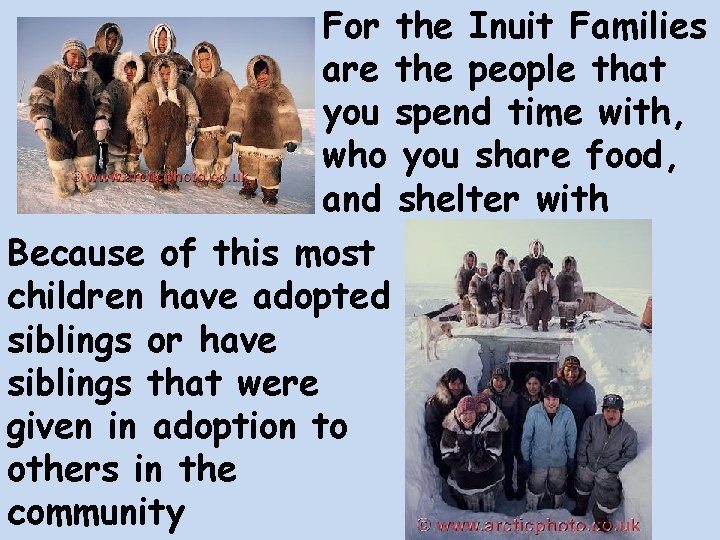 For the Inuit Families are the people that you spend time with, who you