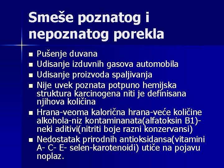 Smeše poznatog i nepoznatog porekla n n n Pušenje duvana Udisanje izduvnih gasova automobila