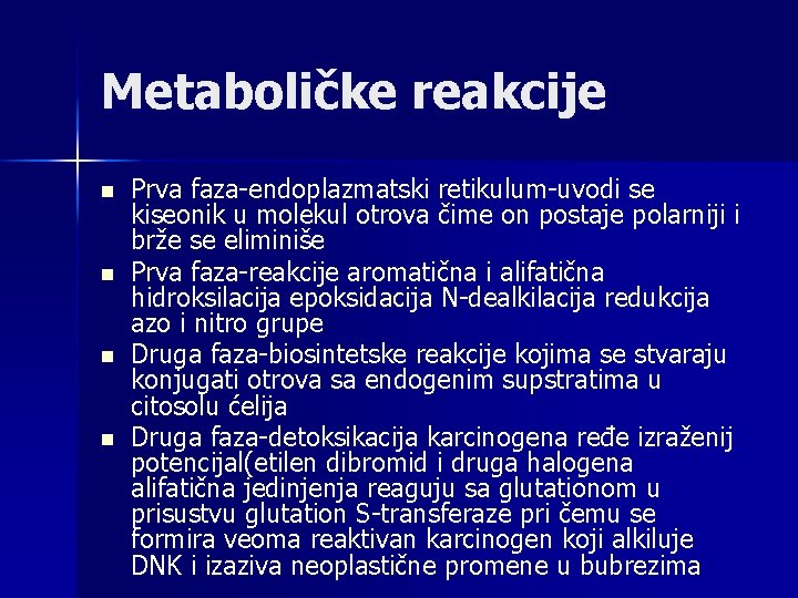 Metaboličke reakcije n n Prva faza-endoplazmatski retikulum-uvodi se kiseonik u molekul otrova čime on
