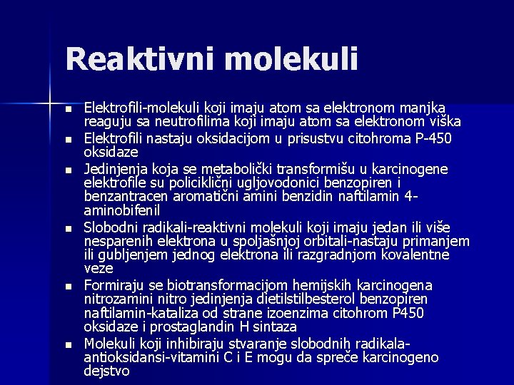 Reaktivni molekuli n n n Elektrofili-molekuli koji imaju atom sa elektronom manjka reaguju sa