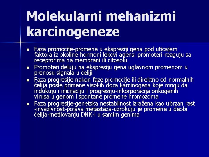 Molekularni mehanizmi karcinogeneze n n Faza promocije-promene u ekspresiji gena pod uticajem faktora iz