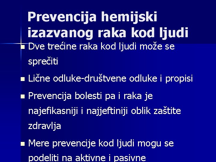 Prevencija hemijski izazvanog raka kod ljudi n Dve trećine raka kod ljudi može se