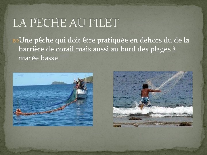 LA PECHE AU FILET Une pêche qui doit être pratiquée en dehors du de