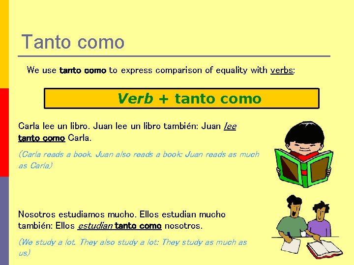 Tanto como We use tanto como to express comparison of equality with verbs: Verb
