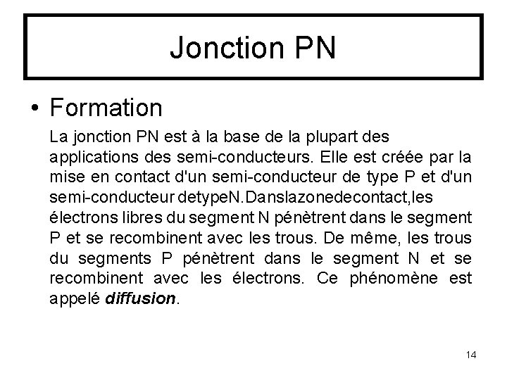 Jonction PN • Formation La jonction PN est à la base de la plupart