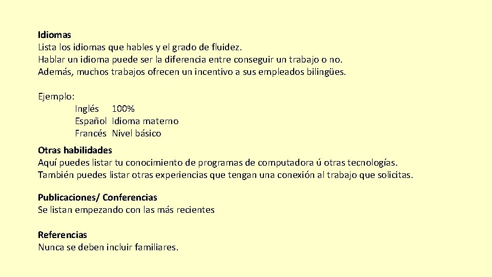 Idiomas Lista los idiomas que hables y el grado de fluidez. Hablar un idioma
